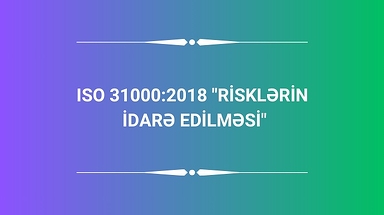 ISO 31000:2018 "Risklərin İdarə Edilməsi"